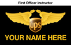 A name badge for First Officer Instructor with the UPS logo and a placeholder for a name, designed for use with an Aviator jacket.