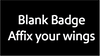 A blank badge with text " Affix your wings"
